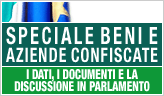 Speciale beni e aziende confiscate: i dati, i documenti e la discussione in Parlamento